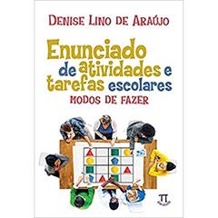 Enunciado de Atividades e Tarefas Escolares - Modos de Fazer, do autor Denise Lino de Araújo