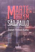 Ler Marte mora em São Paulo, do autor Daniel Perroni Ratto Ler Marte mora em São Paulo, do autor Daniel Perroni Ratto