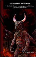 Ler In Nomine Draconis: Um Guia de auto-iniciação para os Mistérios da Magia Draconiana: Black Edition, do autor Daemon Barzai Ler In Nomine Draconis: Um Guia de auto-iniciação para os Mistérios da Magia Draconiana: Black Edition, do autor Daemon Barzai
