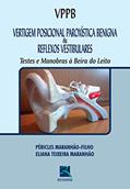 Ler Vertigem posicional paroxística benigna & reflexos vestibulares: Testes e manobras à beira do leito, do autor Péricles Maranhão-Filho; Eliana Teixeira Maranhão