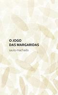 Ler O Jogo das Margaridas, do autor Saulo Machado