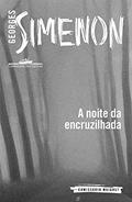 Ler A noite da encruzilhada, do autor Georges Simenon Ler A noite da encruzilhada, do autor Georges Simenon