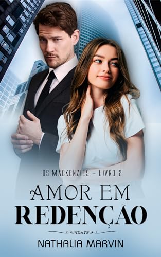 Ler Amor em redenção: Os Mackenzies Livro 2, do autor Nathalia Marvin