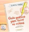 Ler Guia Pratico Para Fazer Coisas, do autor Claudio Thebas