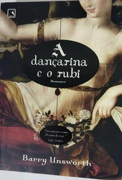 A dançarina e o rubi, do autor Barry Unsworth