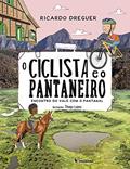 Ler O ciclista e o pantaneiro: Encontro do vale com o Pantanal, do autor Ricardo Dreguer