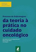 Ler Processo de enfermagem: da teoria à prática no cuidado oncológico, do autor Julia Valeria de Oliveira Vargas Bitencourt; Edlamar Kátia Adamy; Carla Argenta