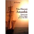 Ler Nao Havera Amanha - Aut Catarinense, do autor Jb Xavier