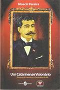 Ler Um Catarinense Visionário: Gustavo de Lacerda e o Centenário da ABI, do autor Moacir Pereira