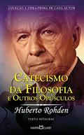 Ler Catecismo da Filosofia e Outros Opúsculos: 299, do autor Huberto Rohden Ler Catecismo da Filosofia e Outros Opúsculos: 299, do autor Huberto Rohden