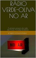 Ler RÁDIO VERDE-OLIVA NO AR: A primeira emissora de rádio das Forças Armadas brasileiras, do autor Roberto Itamar Plum