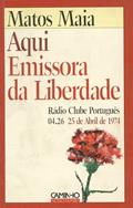 Ler Aqui emissora da liberdade: Ra?dio Clube Portugue^s, 04.26, 25 de Abril de 1974 (Portuguese Edition), do autor Matos Maia