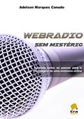 Ler Webradio sem Misterio: Aprenda todos os passos para a montagem de uma emissora online, do autor Adelson Marques Canudo Ler Webradio sem Misterio: Aprenda todos os passos para a montagem de uma emissora online, do autor Adelson Marques Canudo