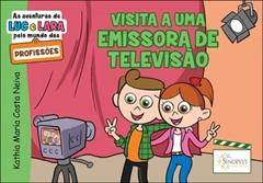 As Aventuras de luc e Lara Pelo Mundo das Profissões: Visita a uma Emissora de Televisão, do autor Kathia Neiva