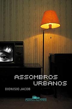 Assombros urbanos, do autor Dionisio Jacob