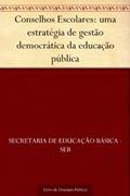 Ler Conselhos Escolares: uma estratégia de gestão democrática da educação pública, do autor Secretaria de Educação Básica - SEB Ler Conselhos Escolares: uma estratégia de gestão democrática da educação pública, do autor Secretaria de Educação Básica - SEB