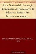 Ler Rede Nacional de Formação Continuada de Professores da Educação Básica - Pró-Letramento: ensino fundamental de 9 anos - 1º relatório, do autor Secretaria de Educação Básica - SEB