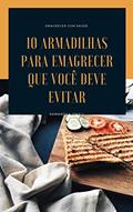 Ler 10 Armadilhas Para Emagrecer Que Você Deve Evitar: Simplesmente Magra - Lutando para perder peso e não sabe por quê?, do autor Samantha Small