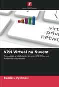 Ler VPN Virtual na Nuvem: Concepção e Modelação de uma VPN IPSec em Ambiente Virtualizado, do autor Bandaru Vyshnavi Ler VPN Virtual na Nuvem: Concepção e Modelação de uma VPN IPSec em Ambiente Virtualizado, do autor Bandaru Vyshnavi