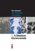 Ler A ditadura escancarada: As ilusões armadas (Coleção Ditadura Livro 2), do autor Elio Gaspari
