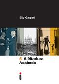 Ler A ditadura acabada (Coleção Ditadura Livro 5), do autor Elio Gaspari Ler A ditadura acabada (Coleção Ditadura Livro 5), do autor Elio Gaspari