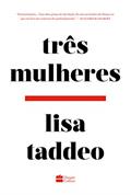 Ler Três Mulheres - da mesma autora da obra de ficção Animal, do autor Lisa Taddeo
