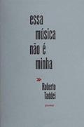 Ler ESSA MÚSICA NÃO É MINHA, do autor ROBERTO TADDEI