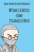 Ler Método Catártico como Psicanálise Breve, do autor Rafael Duarte Oliveira Venancio