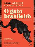Ler O Gato Brasileiro (Sociedade das Relíquias Literárias Livro 2), do autor Arthur Conan Doyle Ler O Gato Brasileiro (Sociedade das Relíquias Literárias Livro 2), do autor Arthur Conan Doyle