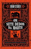 Ler Os sete dedos da morte - Coleção Mistério & Suspense, do autor Bram Stoker Ler Os sete dedos da morte - Coleção Mistério & Suspense, do autor Bram Stoker