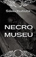 Ler Necromuseu: O museu dos mortos, do autor Sávio Batista