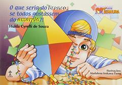 O que Seria do Branco Se Todos Gostassem do Amarelo?! - Série Ternura, do autor Hulda Cyrelli de Souza