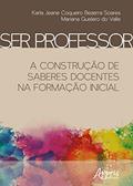 Ler Ser professor: a construção de saberes docentes na formação inicial, do autor Karla Jeane Coqueiro Bezerra Soares