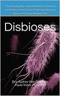 Ler Disbioses: Classificações, características básicas, condutas nutricionais e farmacológicas para o manejo terapêutico, do autor Dra. Audrey Yule Coqueiro; Paulo Victor Peçanha Ler Disbioses: Classificações, características básicas, condutas nutricionais e farmacológicas para o manejo terapêutico, do autor Dra. Audrey Yule Coqueiro; Paulo Victor Peçanha