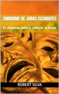 Ler Síndrome de Judas Iscariotes: O dilema entre servir e trair, do autor Robert Silva; Robert de Souza