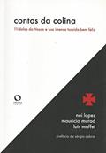 Ler Contos da colina: 11 ídolos do Vasco e sua imensa torcida bem feliz, do autor Nei Lopes; Mauricio Murad; Luis Maffei Ler Contos da colina: 11 ídolos do Vasco e sua imensa torcida bem feliz, do autor Nei Lopes; Mauricio Murad; Luis Maffei