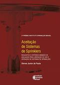 Ler Aceitação de Sistemas deSprinklers: Requisitos e critérios mínimos de avaliação para liberação do uso e operação de sistemas de sprinklers (Prêmio Instituto Sprinkler Brasil), do autor Deives Junior de Paula