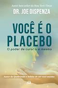 Ler Você é o placebo: O poder de curar a si mesmo, do autor Joe Dispenza Ler Você é o placebo: O poder de curar a si mesmo, do autor Joe Dispenza