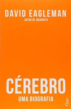 Cérebro: Uma biografia, do autor David Eagleman