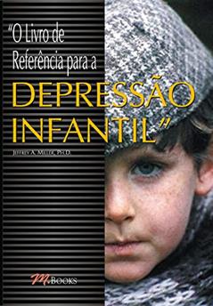 O Livro de Referência Para a Depressão Infantil, do autor Jeffrey A. Miller