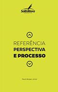 Ler Referência, Perspectiva e Processo, do autor Paulo Borges Jr