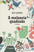 Ler A melancia quadrada: Crônicas, do autor Ruy Castro
