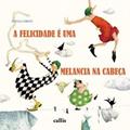Ler A Felicidade É Uma Melancia na Cabeça, do autor Stella Dreis Ler A Felicidade É Uma Melancia na Cabeça, do autor Stella Dreis