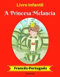 Ler Livro Infantil: A Princesa Melancia (Francês-Português) (Francês-Português Livro Infantil Bilíngue 1), do autor XY Crianças Ler Livro Infantil: A Princesa Melancia (Francês-Português) (Francês-Português Livro Infantil Bilíngue 1), do autor XY Crianças