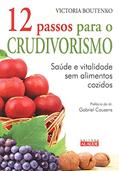 Ler 12 Passos Para o Crudivorismo, do autor Victoria Boutenko