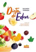 Ler A Dieta do Éden: O guia ao crudivorismo, a dieta original, do autor Eduardo Corassa Ler A Dieta do Éden: O guia ao crudivorismo, a dieta original, do autor Eduardo Corassa