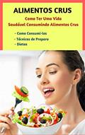 Ler Crudivorismo - Alimentos Crus: Como ter uma vida saudável consumindo alimentos crus (001), do autor Ezequias Santos
