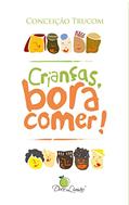 Ler Crianças, bora comer!, do autor Conceição Trucom
