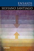 Ler Ensaios antológicos de Silviano Santiago, do autor Silviano Santiago Ler Ensaios antológicos de Silviano Santiago, do autor Silviano Santiago