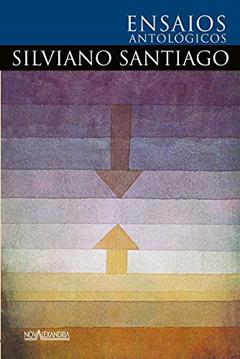 Ensaios antológicos de Silviano Santiago, do autor Silviano Santiago